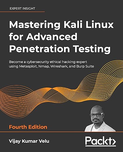 Mastering Kali Linux for Advanced Penetration Testing